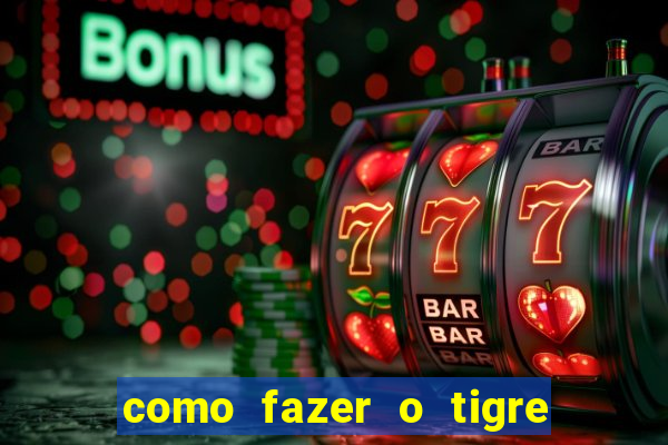 como fazer o tigre soltar a carta no fortune tiger